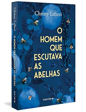 O Homem Que Escutava as Abelhas Christy Lefteri